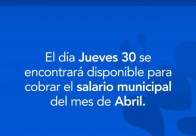 Aviso para trabajadores municipales El día jueves 30 estará disponible el pago del salario municipal correspondiente al mes de abril.