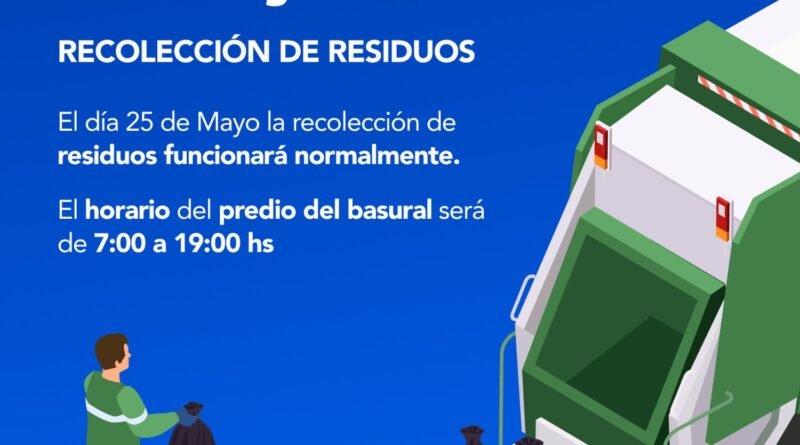 🚛♻️ FERIADO LUNES 25 DE MAYO: RECOLECCIÓN DE RESIDUOS Y PREDIO DEL BASURAL