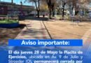 Informamos a la comunidad que el jueves 28 de mayo la Placita de Ejercicios, ubicada en Av. 9 de Julio y Stroeder (O), permanecerá cerrada debido a trabajos de infraestructura.