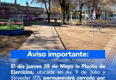 Informamos a la comunidad que el jueves 28 de mayo la Placita de Ejercicios, ubicada en Av. 9 de Julio y Stroeder (O), permanecerá cerrada debido a trabajos de infraestructura.