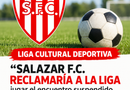 Salazar F.C. reclamaría a la Liga jugar el encuentro suspendido.