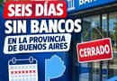 SEIS DÍAS SIN BANCOS  EN LA PROVINCIA DE BUENOS AIRES